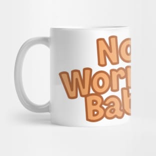 No Worries Babe Mug